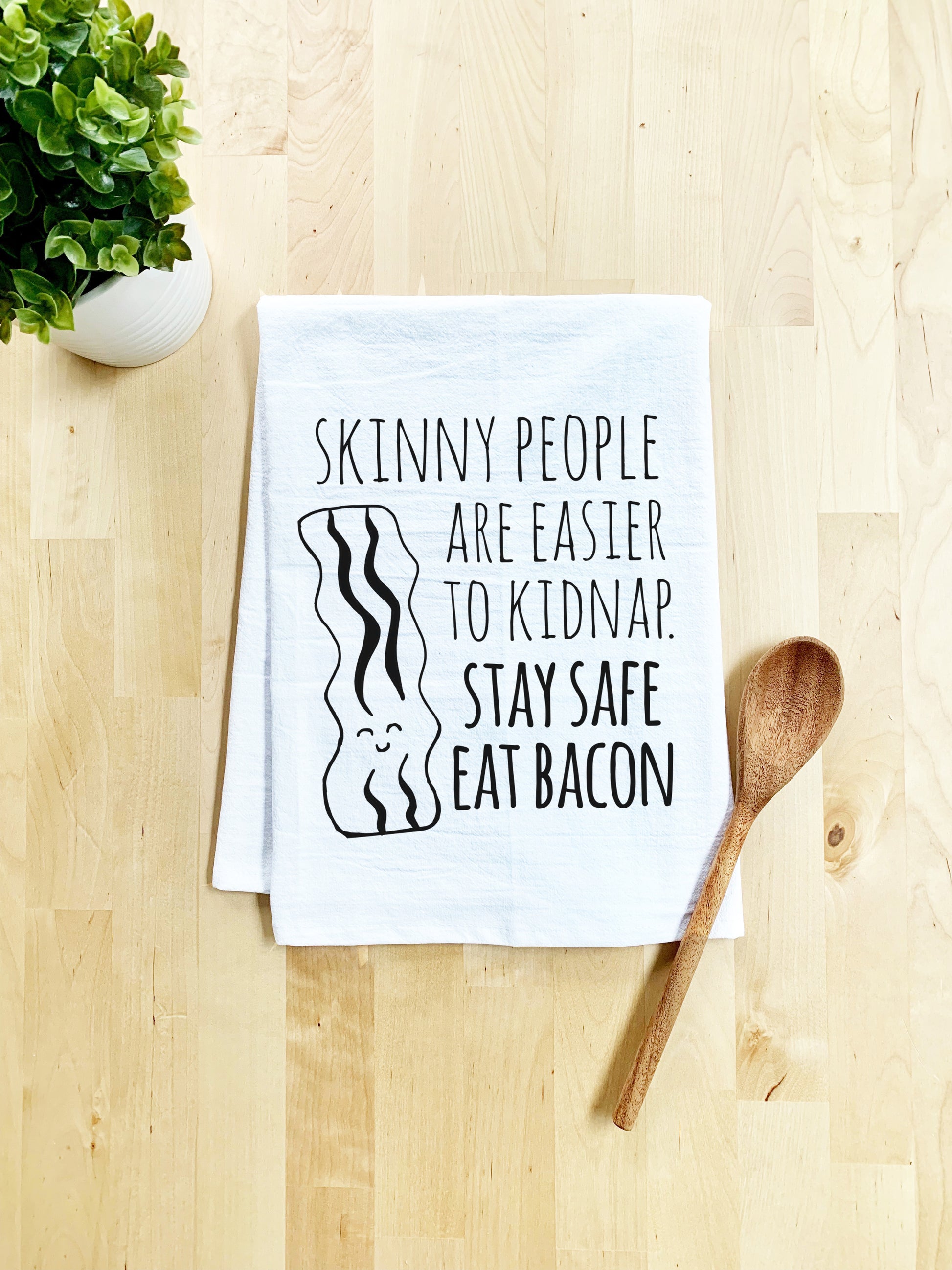 Skinny People Are Easier To Kidnap Stay Safe Eat Bacon Dish Towel - White Or Gray - MoonlightMakers