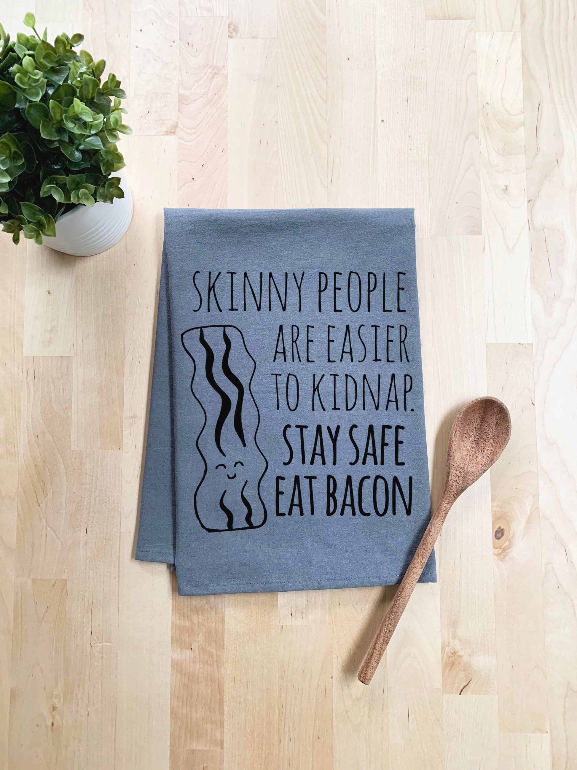 Skinny People Are Easier To Kidnap Stay Safe Eat Bacon Dish Towel - White Or Gray - MoonlightMakers