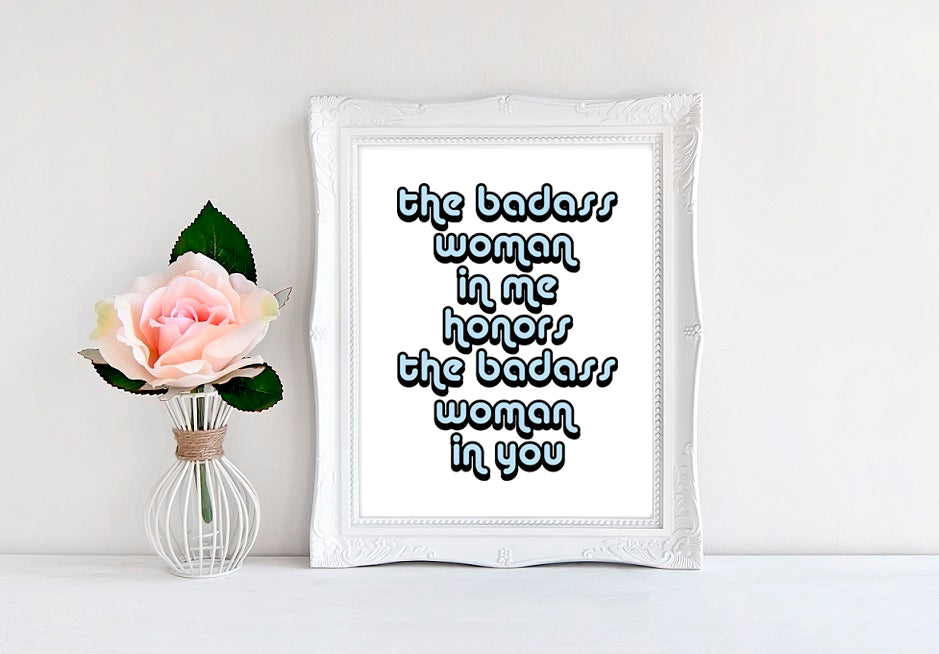 The Badass Woman In Me Honors The Baddass Woman In You - 8"x10" Wall Print - MoonlightMakers