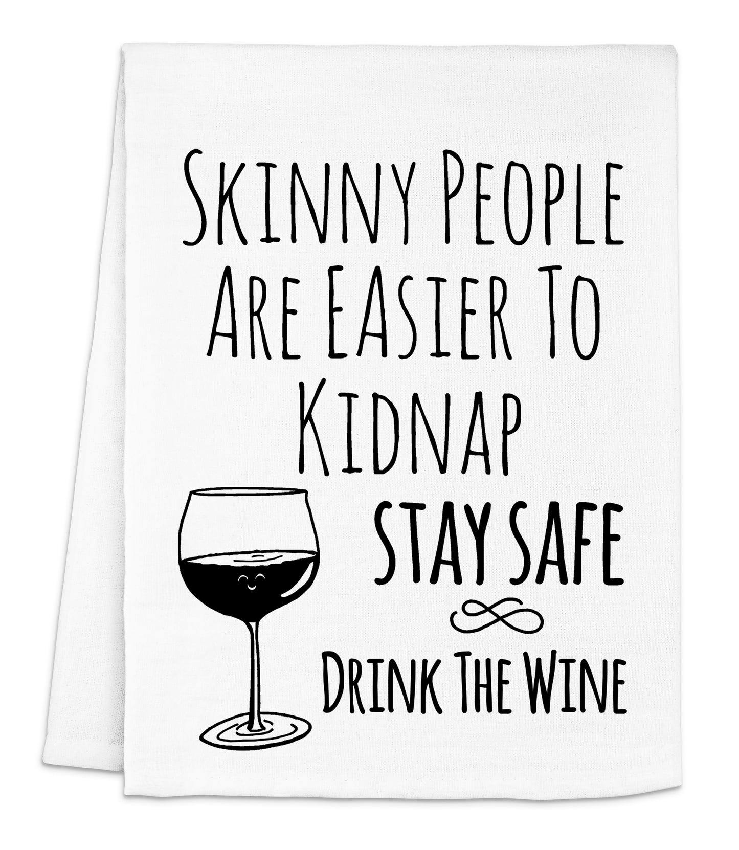a napkin that says skinny people are easier to kidnapped stay safe drink the wine