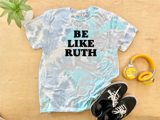 Be Like Ruth (Bader Ginsburg/ RBG) - Mens/Unisex Tie Dye Tee - Blue