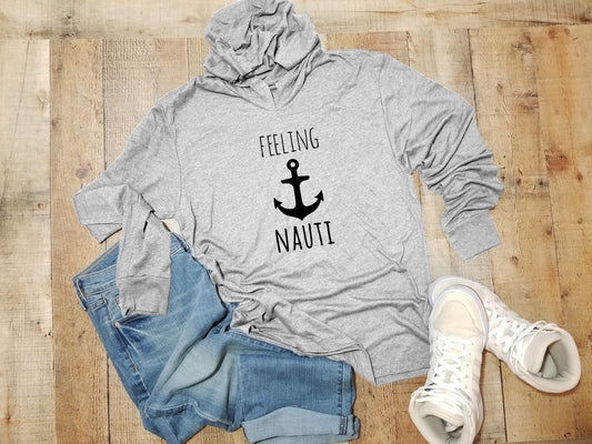 a gray hoodie with the words feeling nauti on it