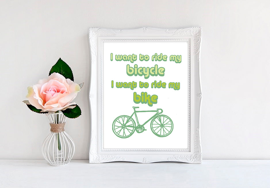 I Want To Ride My Bicycle I Want To Ride My Bike - 8"x10" Wall Print - MoonlightMakers
