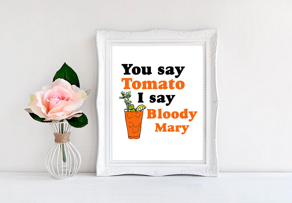 You Say Tomato I Say Bloody Mary - 8"x10" Wall Print - MoonlightMakers