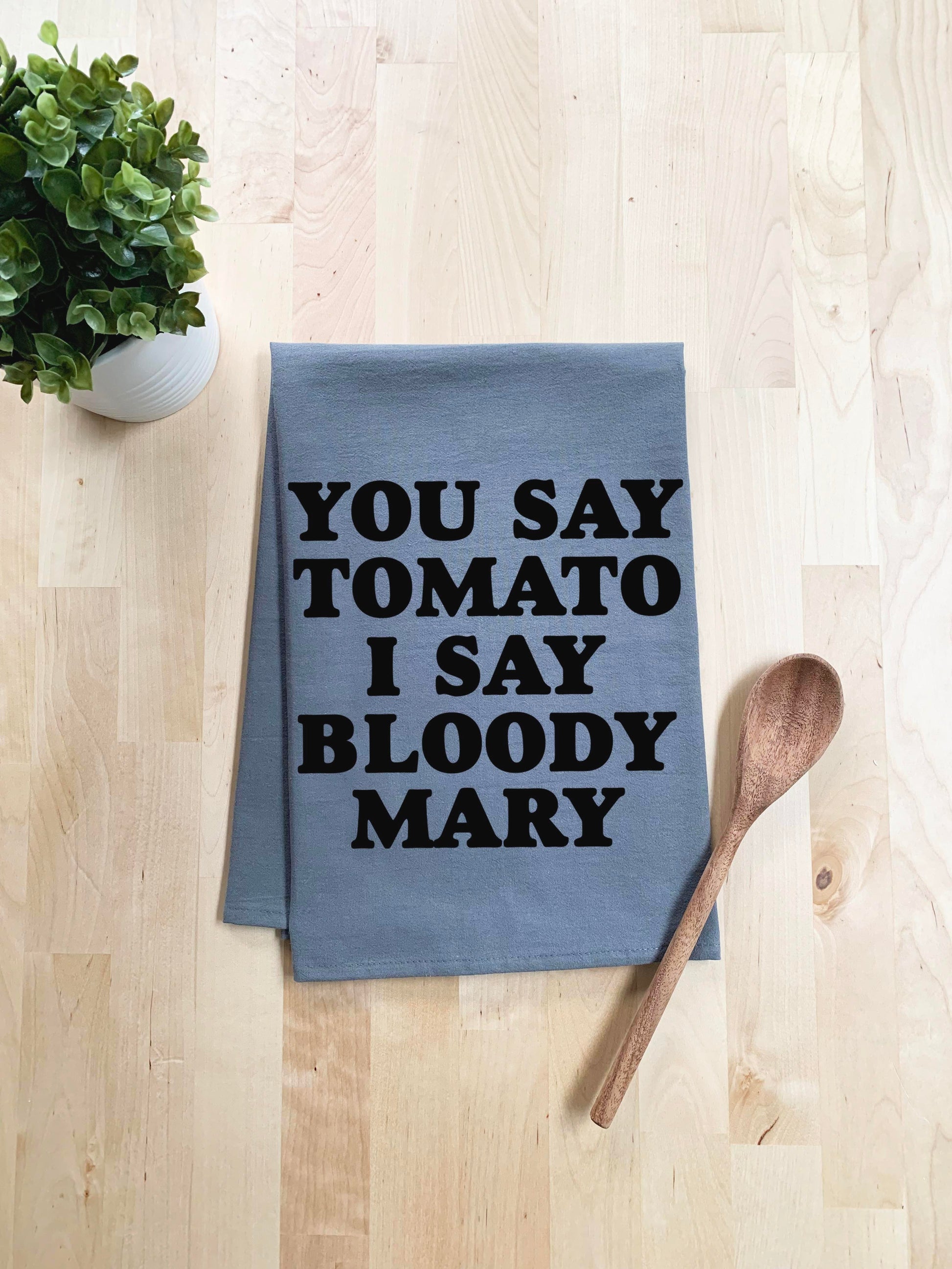 You Say Tomato I Say Bloody Mary Dish Towel - White Or Gray - MoonlightMakers