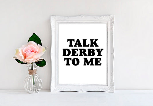 Talk Derby To Me - 8"x10" Wall Print - MoonlightMakers