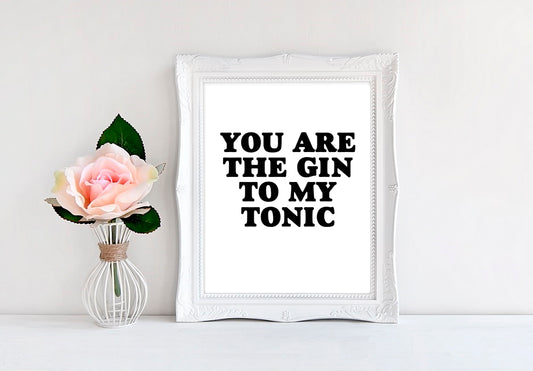You Are The Gin To My Tonic - 8"x10" Wall Print - MoonlightMakers