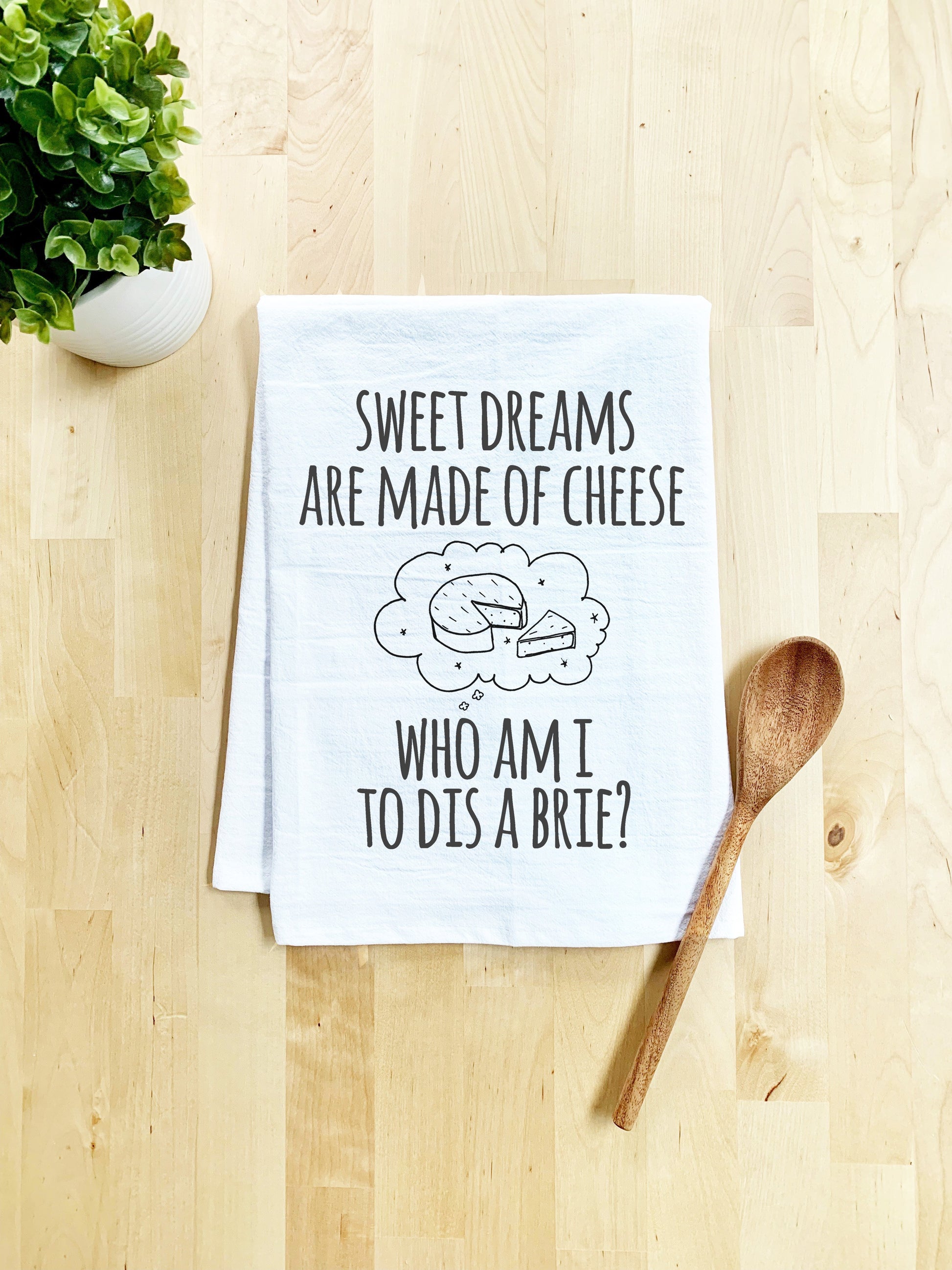 Sweet Dreams Are Made Of Brie Dish Towel - White Or Gray - MoonlightMakers