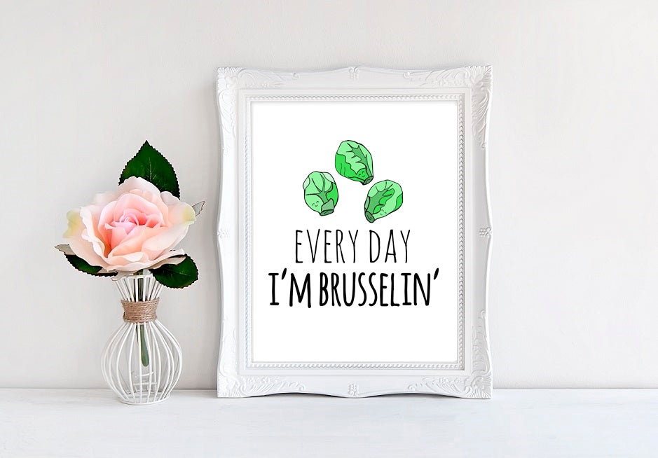 Every Day I'm Brusselin' - 8"x10" Wall Print - MoonlightMakers