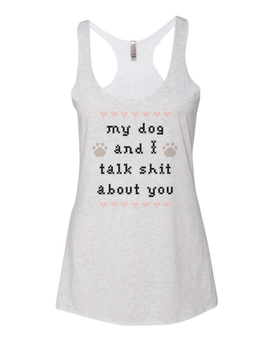 My Dog And I Talk Shit About You - Cross Stitch Design - Women's Tank - White