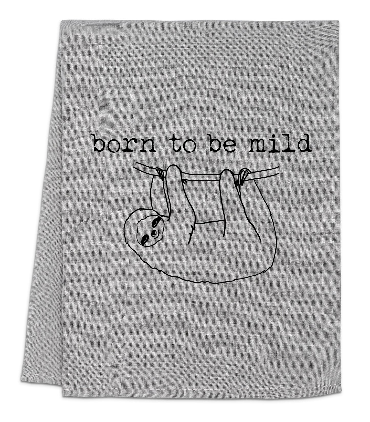 a towel with a slot on it that says, born to be mild