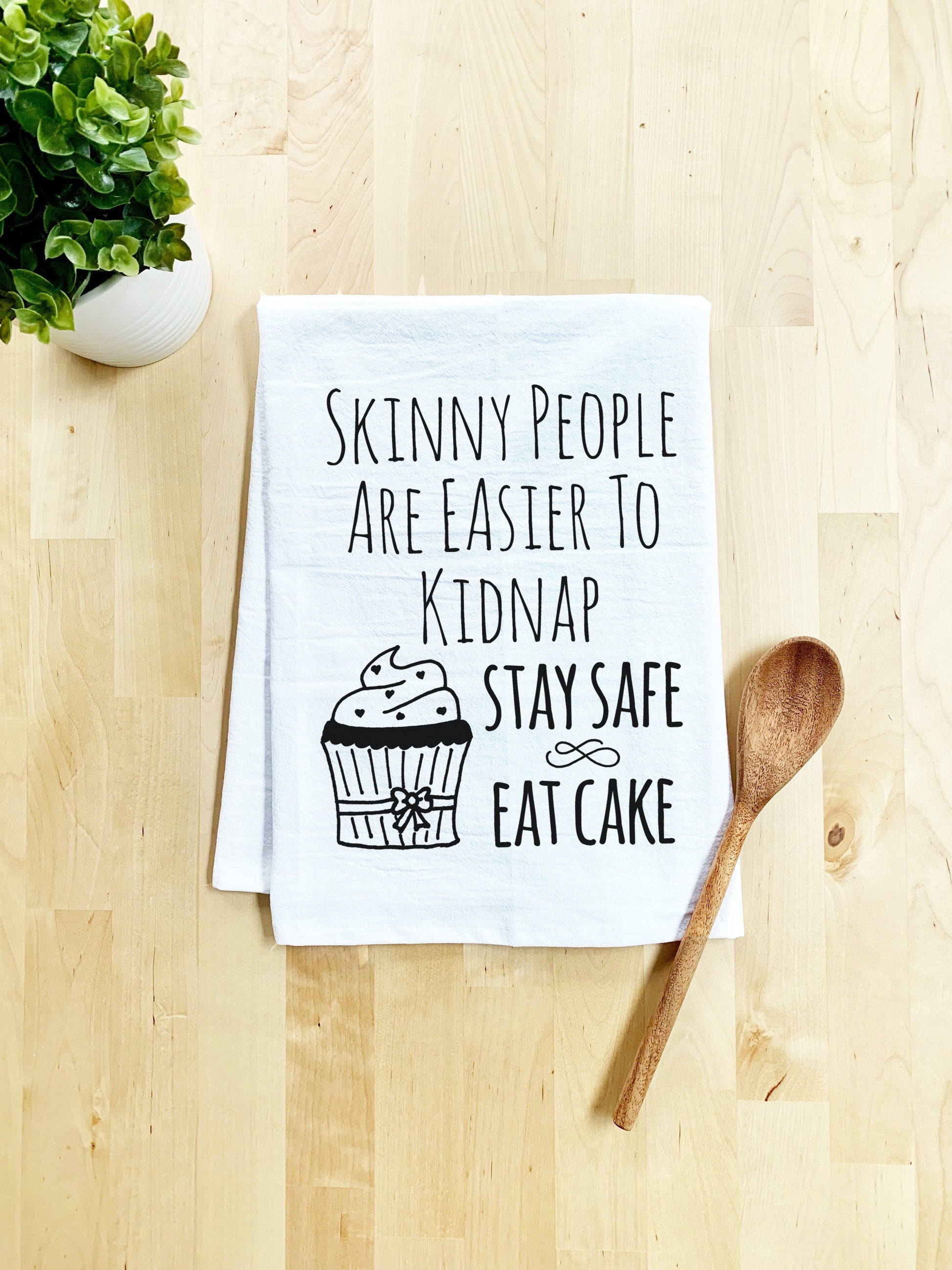 Skinny People Are Easier To Kidnap, Stay Safe Eat Cake Dish Towel - White Or Gray - MoonlightMakers