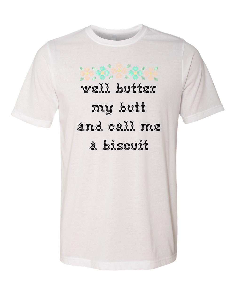 Well Butter My Butt And Call Me A Biscuit - Cross Stitch Design - Men's / Unisex Tee - White