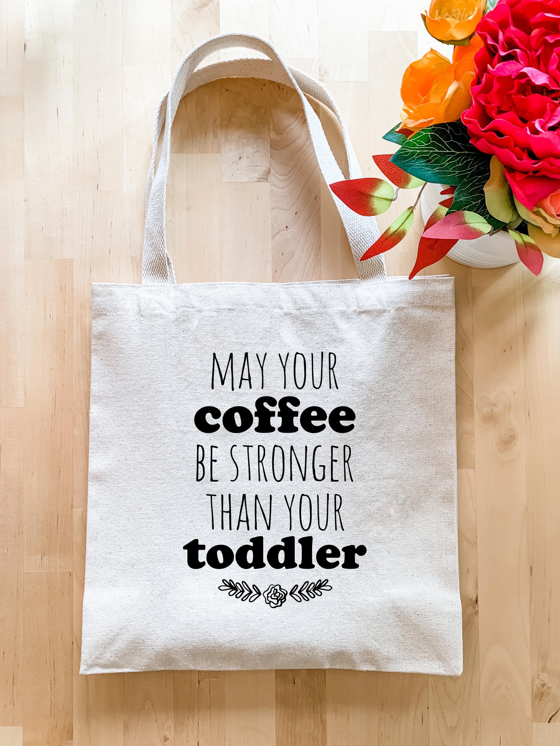 May Your Coffee Be Stronger Than Your Toddler - Tote Bag - MoonlightMakers