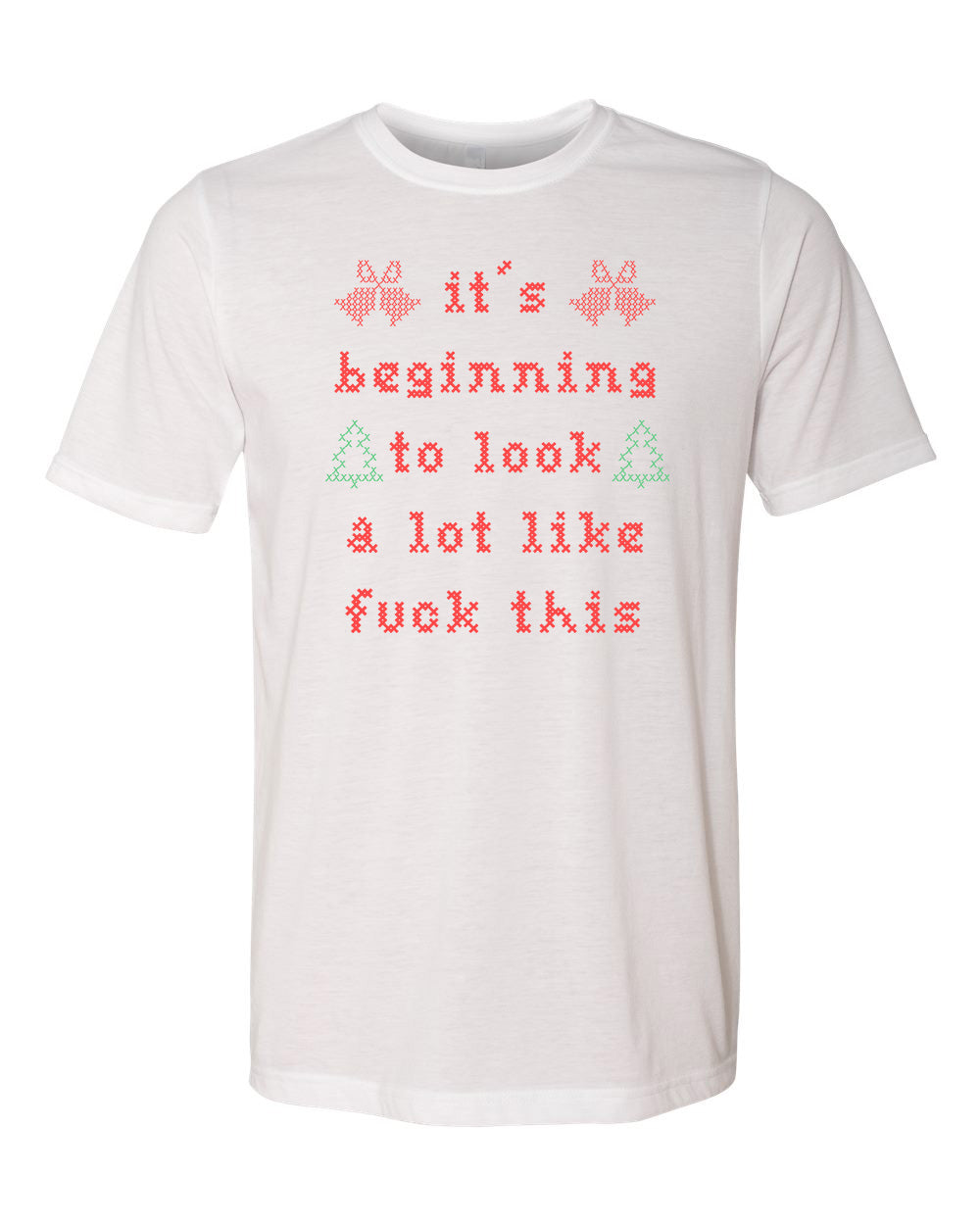 It's Beginning To Look A Lot Like Fuck This - Cross Stitch Design - Men's / Unisex Tee - White