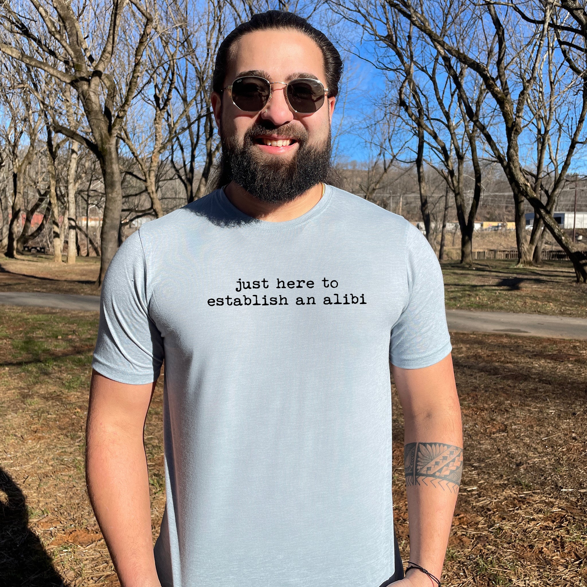 Just Here To Establish An Alibi - Men's / Unisex Tee