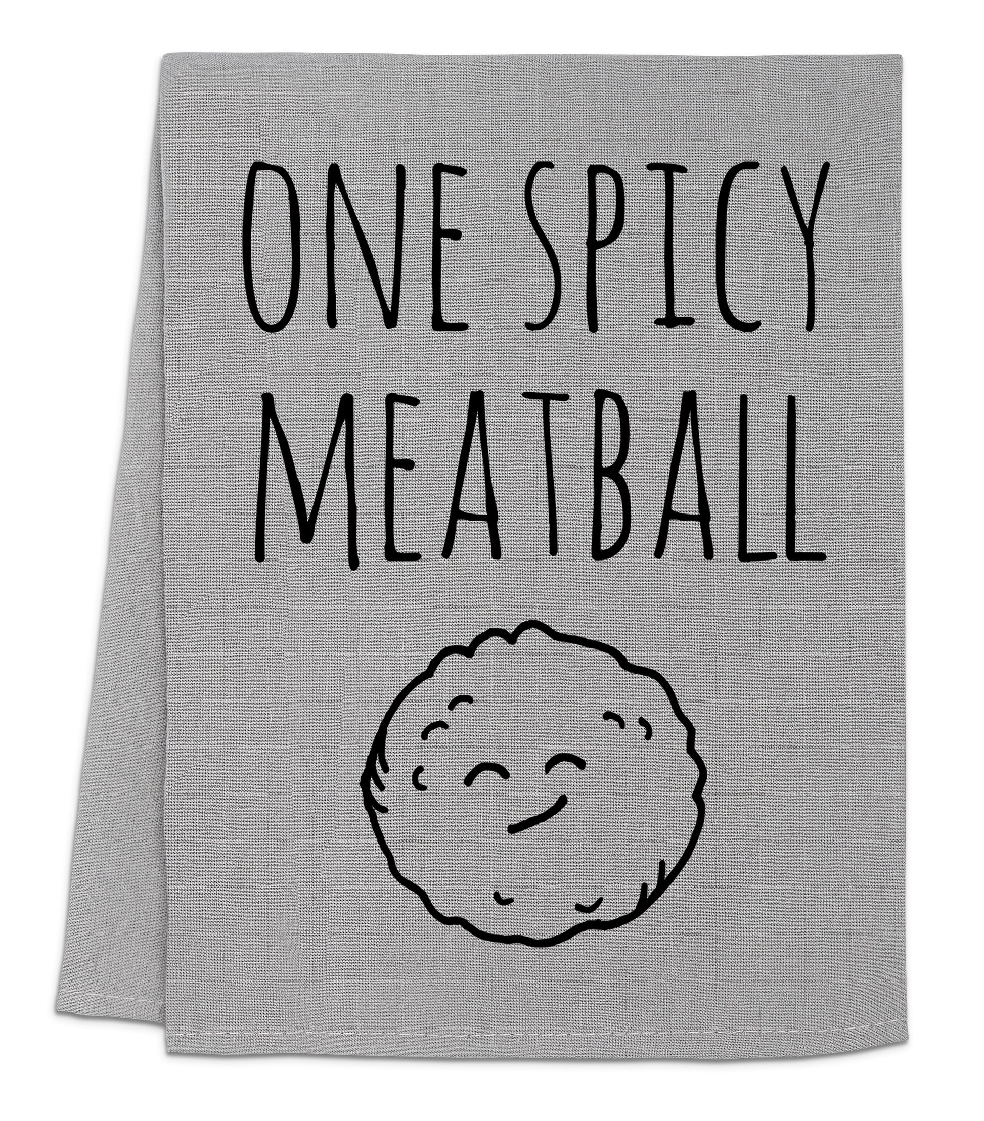 a towel that says, one spicy meatball