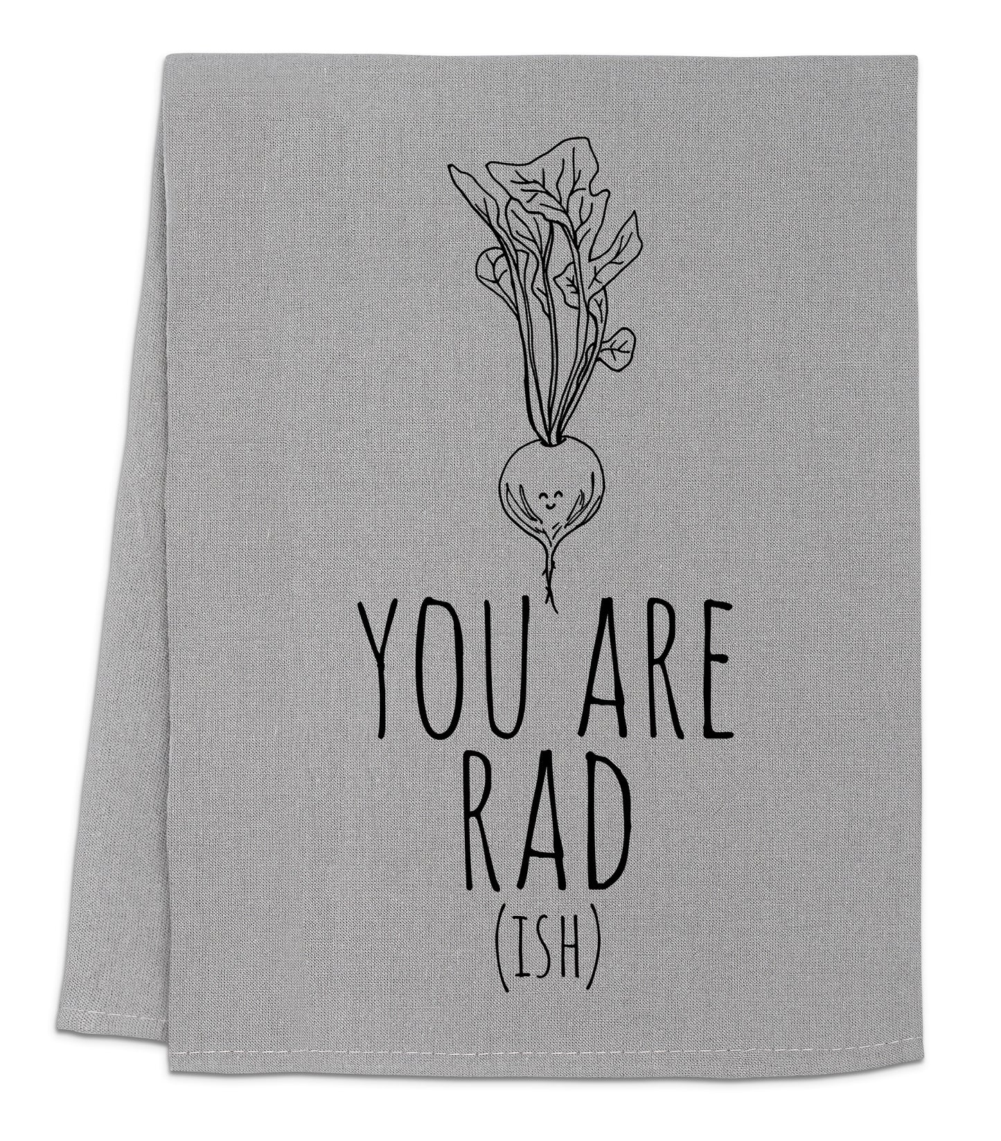 a dish towel with a rad on it that says, you are rad