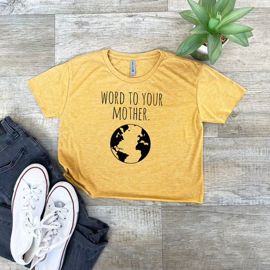 Word to Your Mother (Earth) - Women's Crop Tee - Heather Gray or Gold