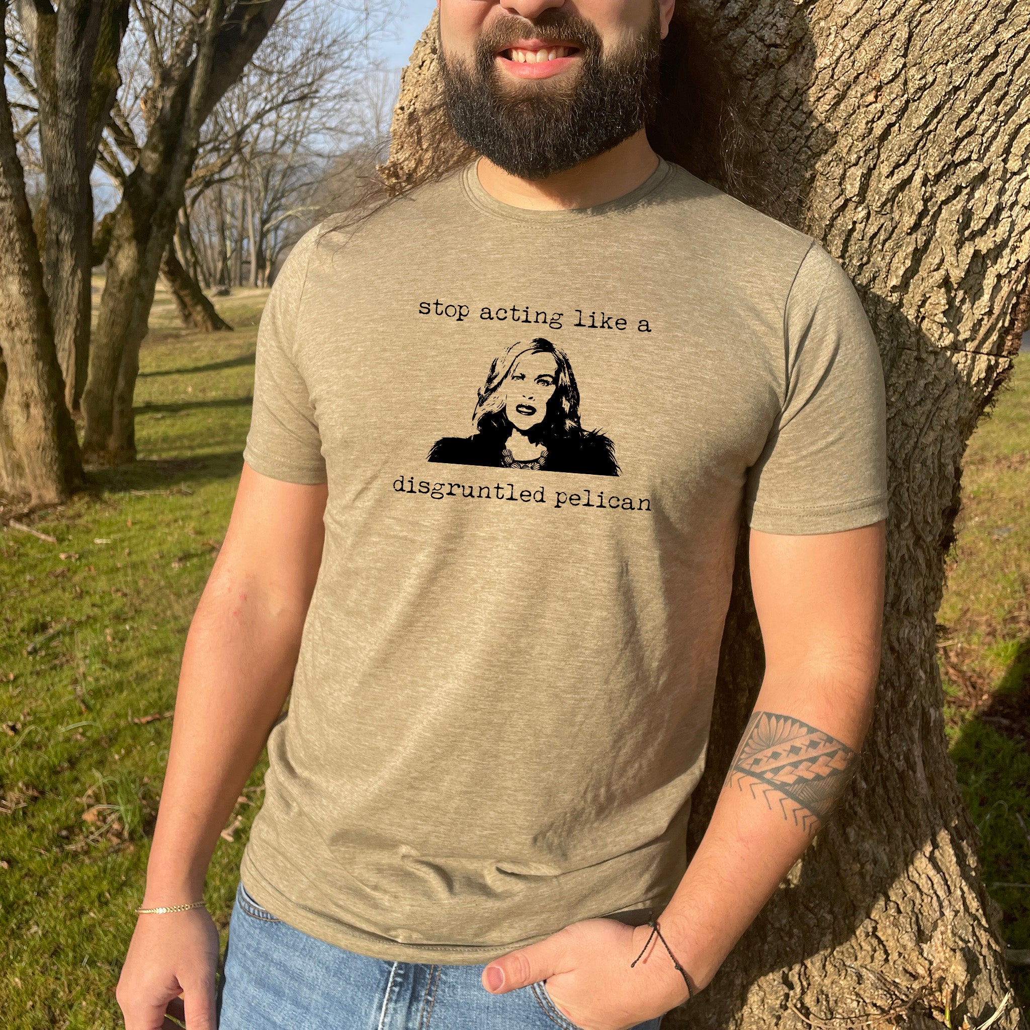 Stop Acting Like A Disgruntled Pelican (Schitt's Creek) - Men's / Unisex Tee