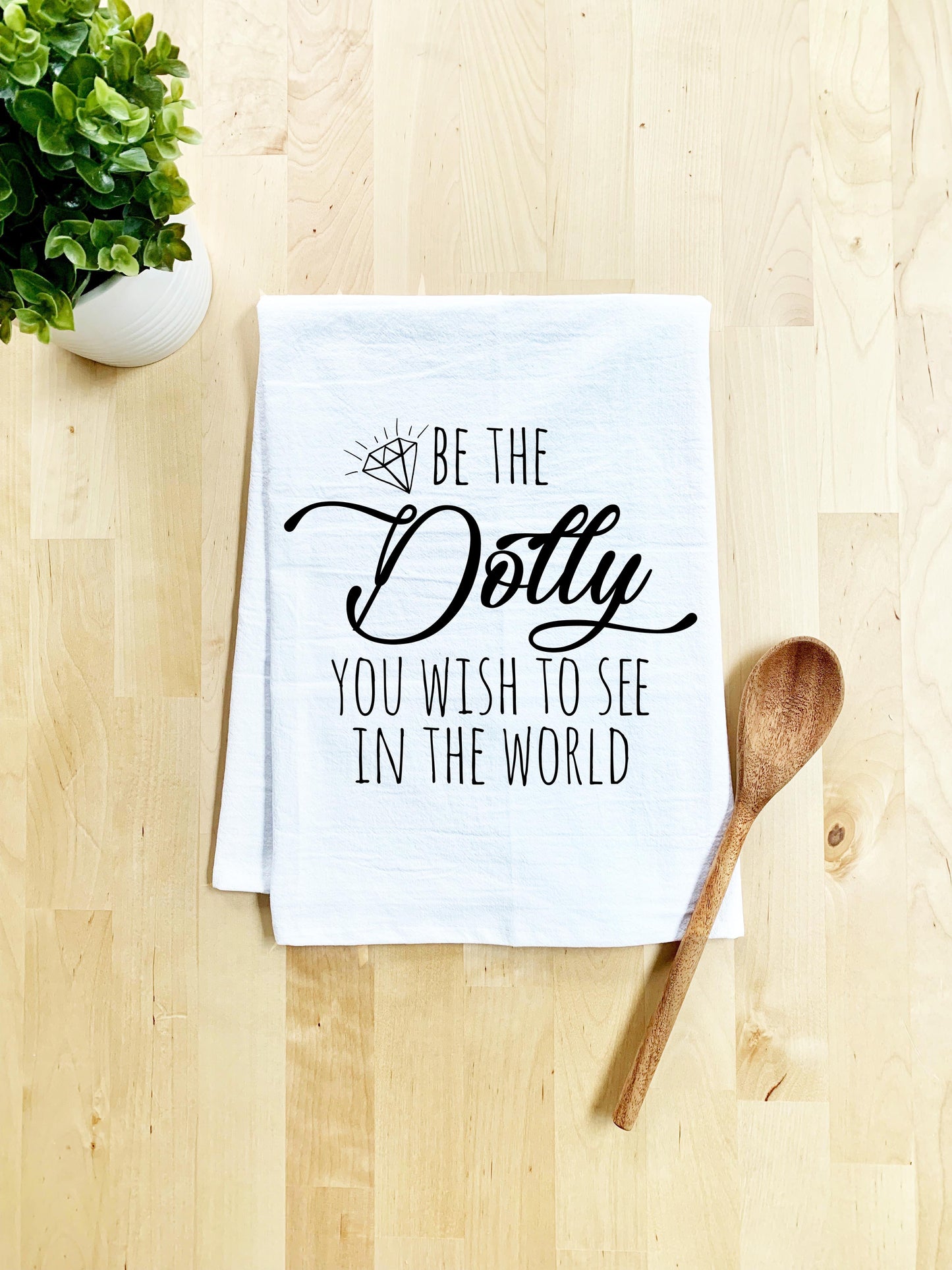 Be The Dolly You Wish To See In The World Dish Towel - White Or Gray - MoonlightMakers