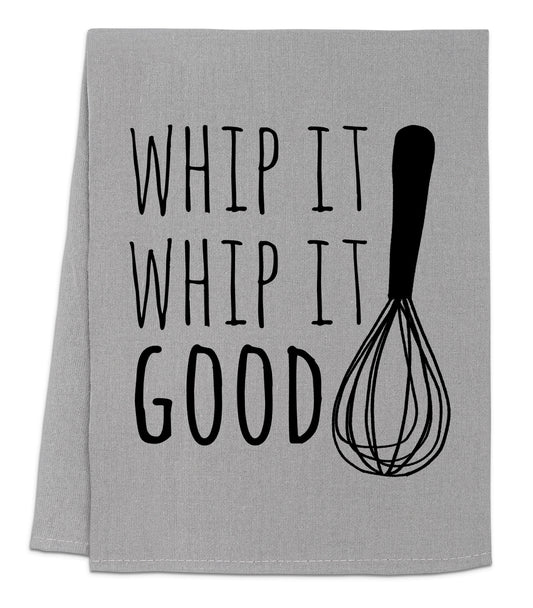 a kitchen towel that says whip it whip it good