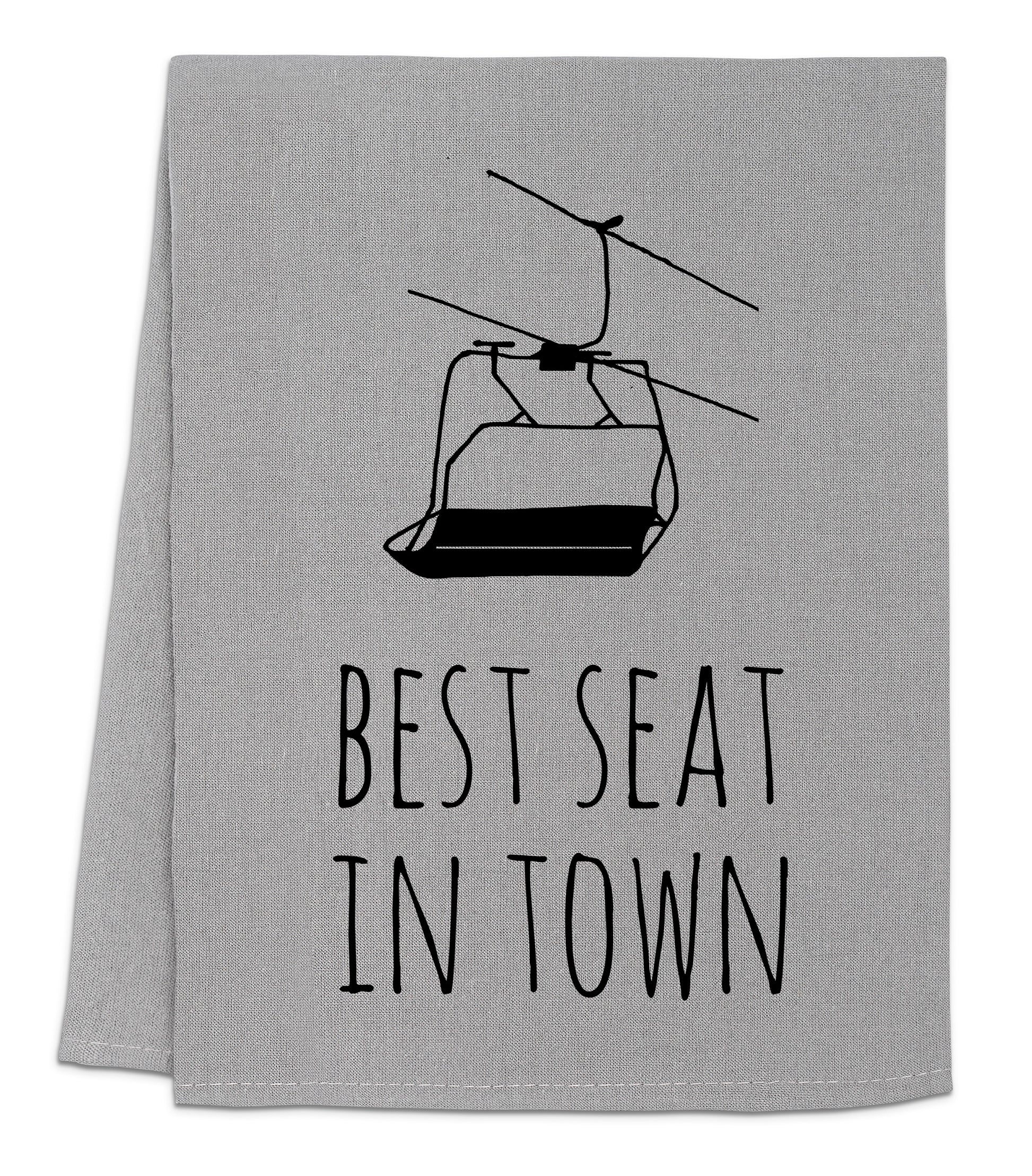 a towel with the words best seat in town printed on it