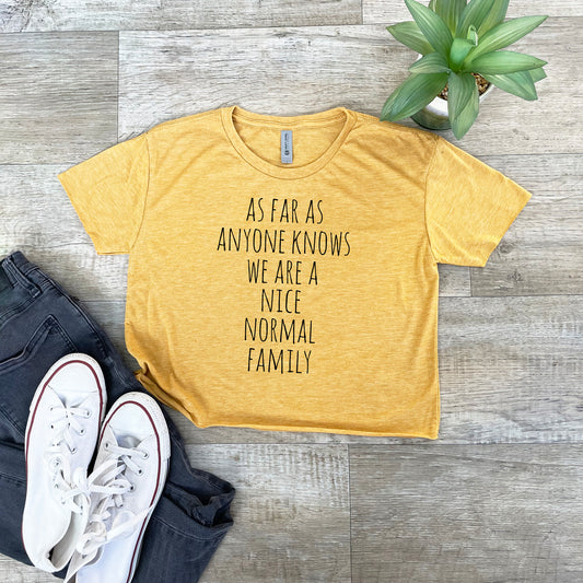As Far As Anyone Knows We Are A Nice Normal Family - Women's Crop Tee - Heather Gray or Gold