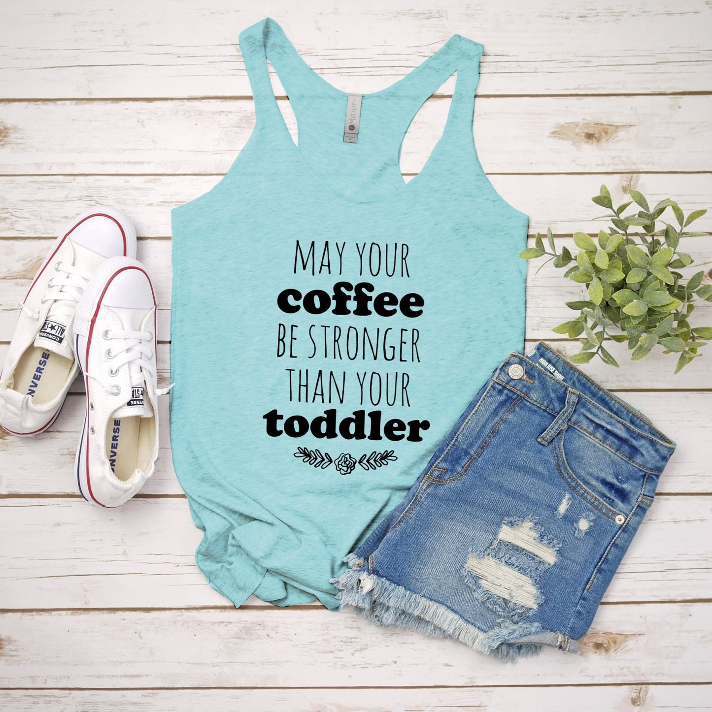 May Your Coffee Be Stronger Than Your Toddler - Women's Tank - Heather Gray, Tahiti, or Envy