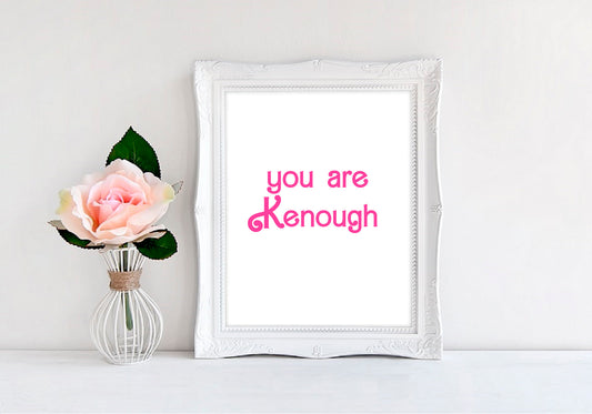You Are Kenough - 8"x10" Wall Print