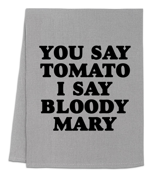 a towel that says you say tomato i say bloody mary