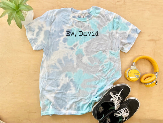 Ew, David (Schitt's Creek) - Mens/Unisex Tie Dye Tee - Blue