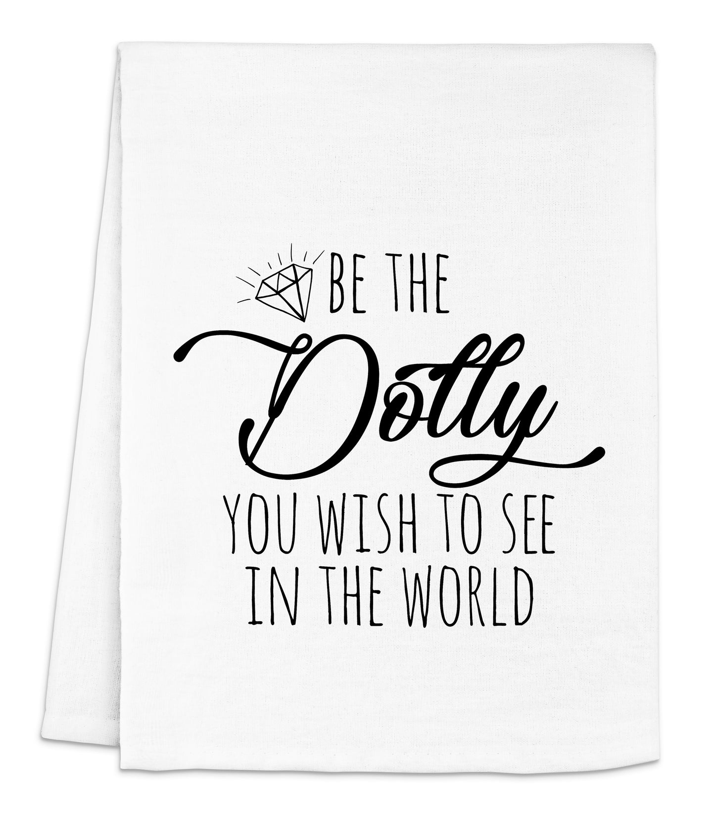 a white dish towel with the words be the doty you wish to see in