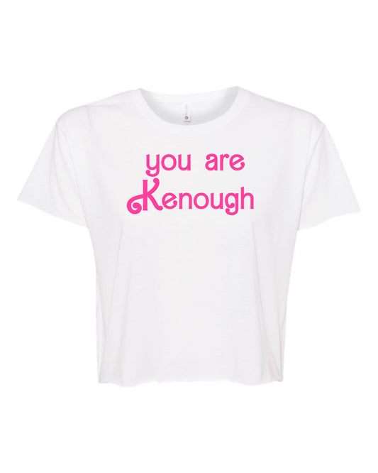 You Are Kenough - Women's Crop Tee - White with Pink Ink