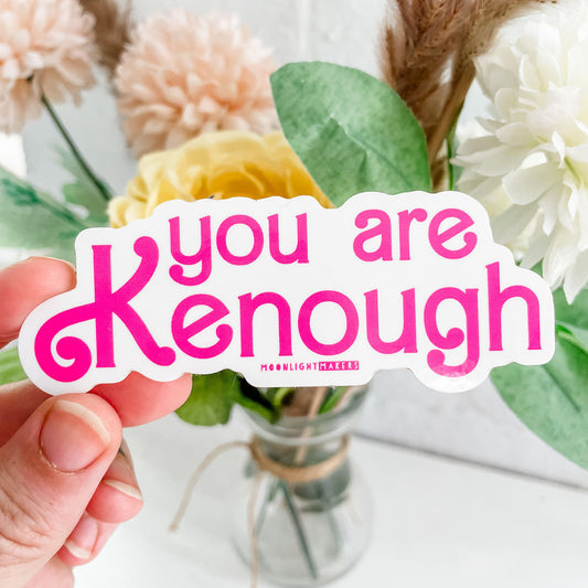 You Are Kenough - Die Cut Sticker
