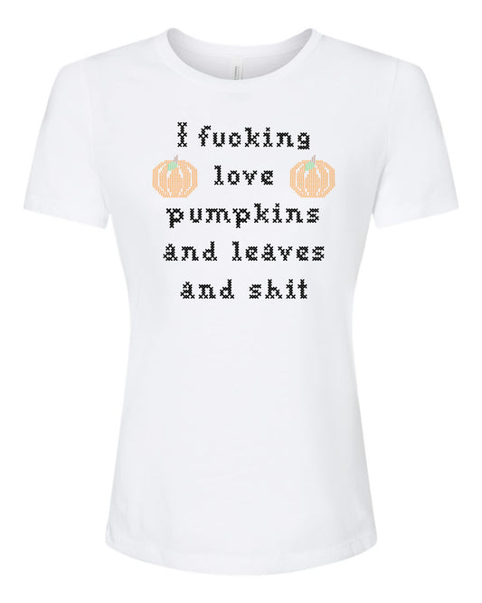 I Fucking Love Pumpkins And Leaves And Shit - Cross Stitch Design - Women's Crew Tee - White