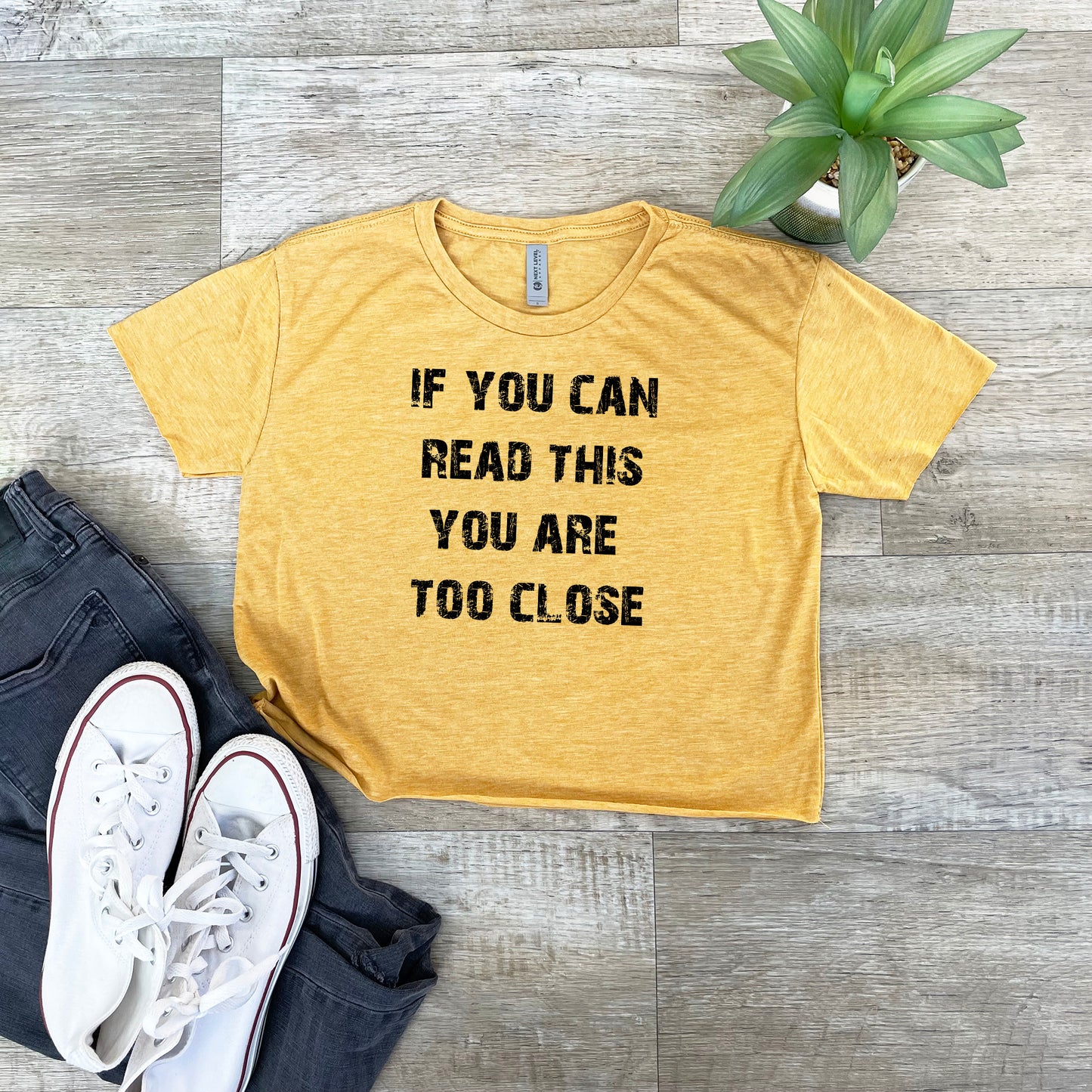 If You Can Read This You Are Too Close - Women's Crop Tee - Heather Gray or Gold