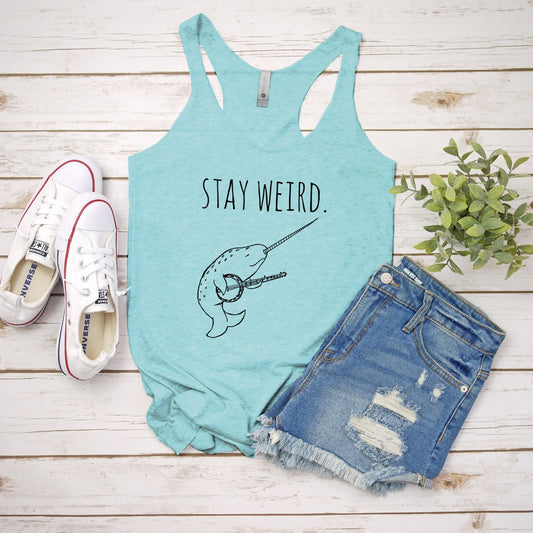 Stay Weird (Narwhal / Banjo) - Women's Tank - Heather Gray, Tahiti, or Envy