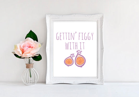 Gettin' Figgy With It - 8"x10" Wall Print - MoonlightMakers