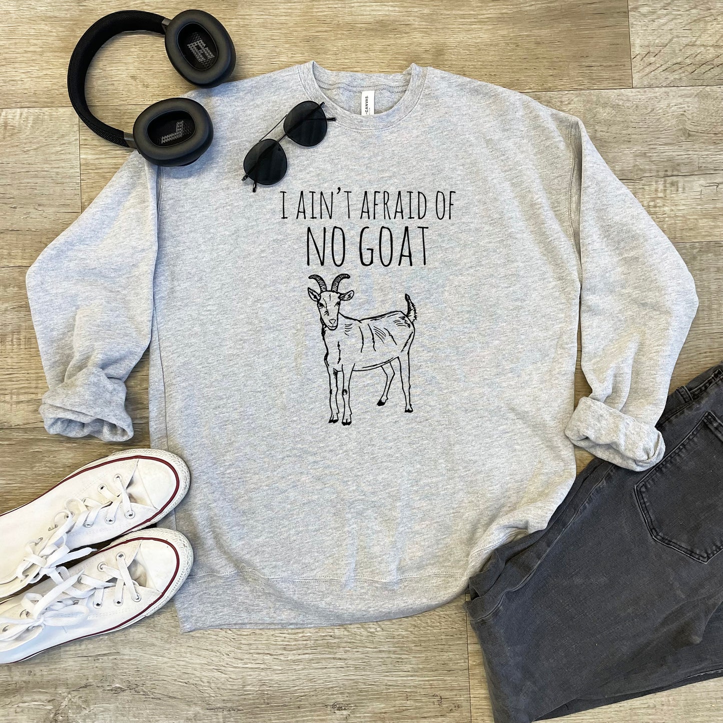 I Ain't Afraid of No Goat - Unisex Sweatshirt - Heather Gray, Dusty Blue, Mauve, or Gold