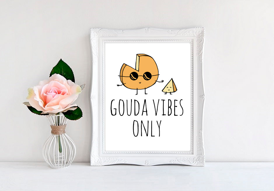 Gouda Vibes Only - 8"x10" Wall Print - MoonlightMakers