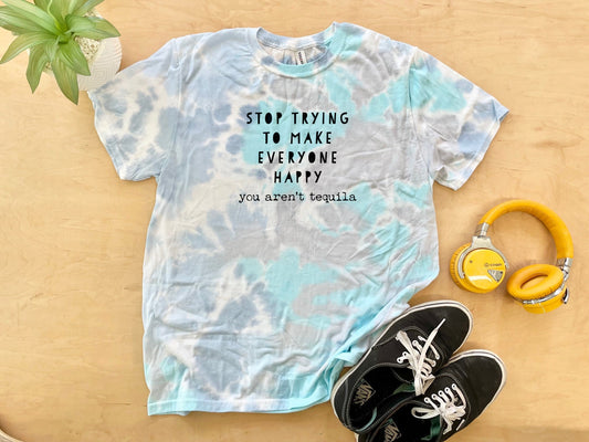 Stop Trying To Make Everyone Happy... You Aren't Tequila - Mens/Unisex Tie Dye Tee - Blue