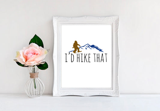 I'd Hike That - 8"x10" Wall Print - MoonlightMakers