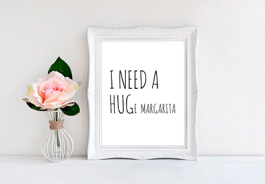 I Need A HUGe Margarita - 8"x10" Wall Print - MoonlightMakers