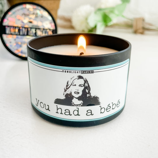 You Had A Bebe - Moira Rose, Schitt's Creek - 8oz Candle - Choose Your Scent - 100% Natural Soy Wax