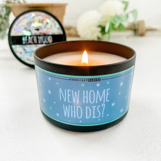 New Home Who Dis? - 8oz Candle - Choose Your Scent - 100% Natural Soy Wax