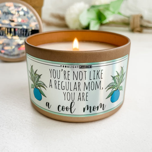 Mother's Day Gift, You're Not A Regular Mom, You Are A Cool Mom, 100% Natural Soy Wax Scented Candle, Vanilla Breeze, 8oz Candle Tin