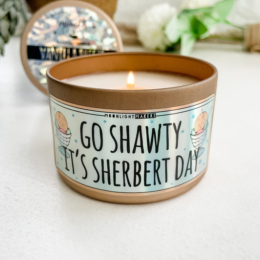 Funny Birthday Gift, Go Shawty It's Sherbet Day, 100% Natural Soy Wax Scented Candle, Vanilla Breeze, 8oz Candle Tin