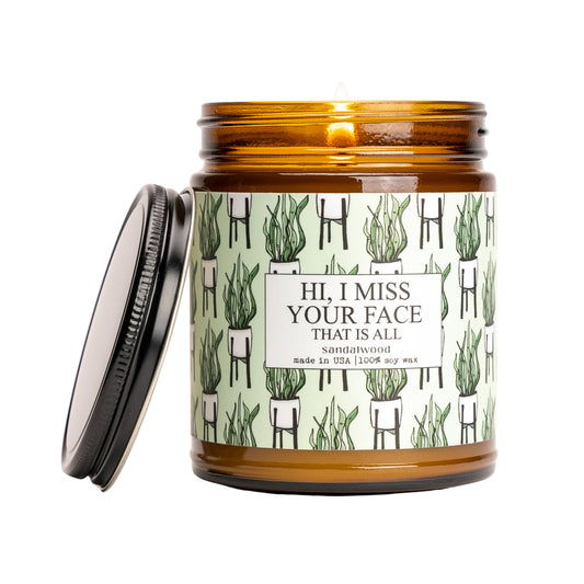 Hi I Miss Your Face That Is All - 9oz Glass Jar Soy Candle - Sandalwood