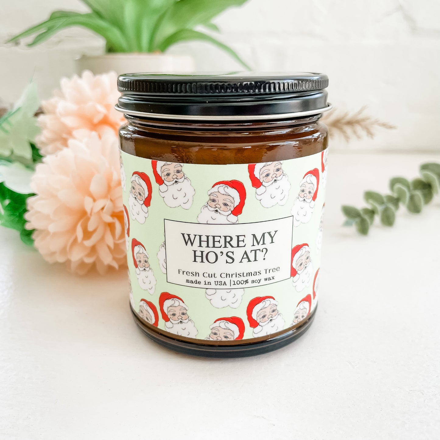 Where My Ho's At? - 9oz Glass Jar Soy Candle - Fresh Cut Christmas Tree Scent